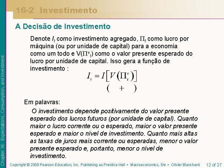 16 -2 Investimento Chapter 16: Expectations, Consumption, and Investment A Decisão de Investimento Denote