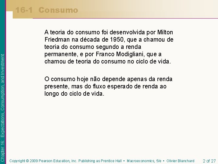 Chapter 16: Expectations, Consumption, and Investment 16 -1 Consumo A teoria do consumo foi