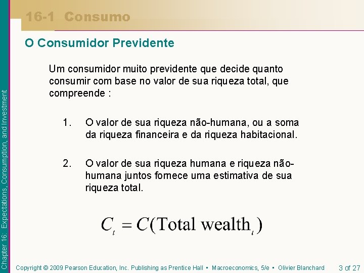 16 -1 Consumo Chapter 16: Expectations, Consumption, and Investment O Consumidor Previdente Um consumidor