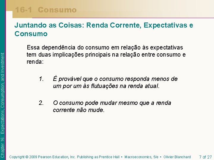 16 -1 Consumo Chapter 16: Expectations, Consumption, and Investment Juntando as Coisas: Renda Corrente,