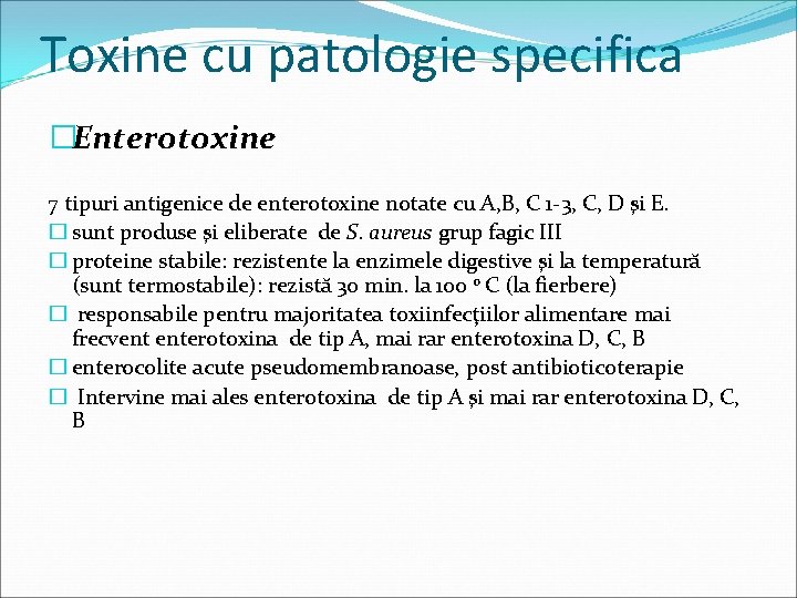 Toxine cu patologie specifica �Enterotoxine 7 tipuri antigenice de enterotoxine notate cu A, B,