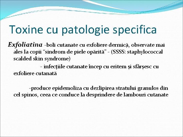 Toxine cu patologie specifica Exfoliatina -boli cutanate cu exfoliere dermicặ, observate mai ales la