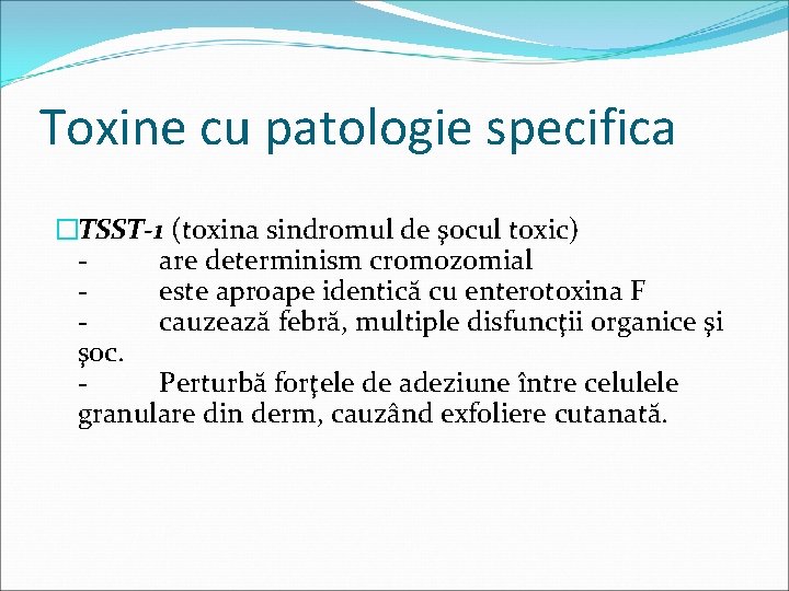 Toxine cu patologie specifica �TSST-1 (toxina sindromul de şocul toxic) are determinism cromozomial este