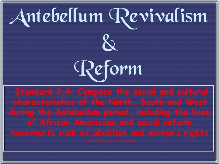 Antebellum Revivalism & Reform Standard 2. 4: Compare the social and cultural characteristics of