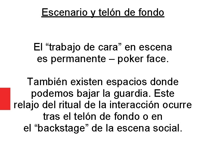 Escenario y telón de fondo El “trabajo de cara” en escena es permanente –