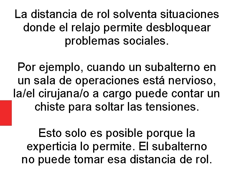 La distancia de rol solventa situaciones donde el relajo permite desbloquear problemas sociales. Por