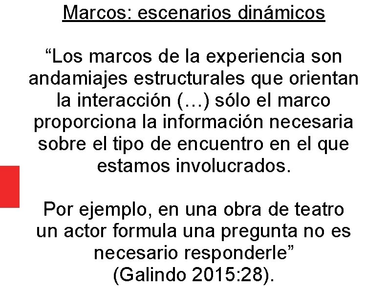 Marcos: escenarios dinámicos “Los marcos de la experiencia son andamiajes estructurales que orientan la