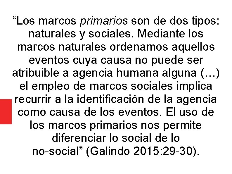 “Los marcos primarios son de dos tipos: naturales y sociales. Mediante los marcos naturales