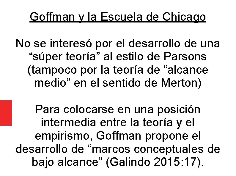 Goffman y la Escuela de Chicago No se interesó por el desarrollo de una