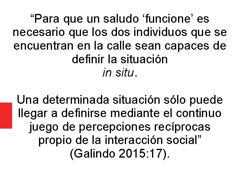 “Para que un saludo ‘funcione’ es necesario que los dos individuos que se encuentran