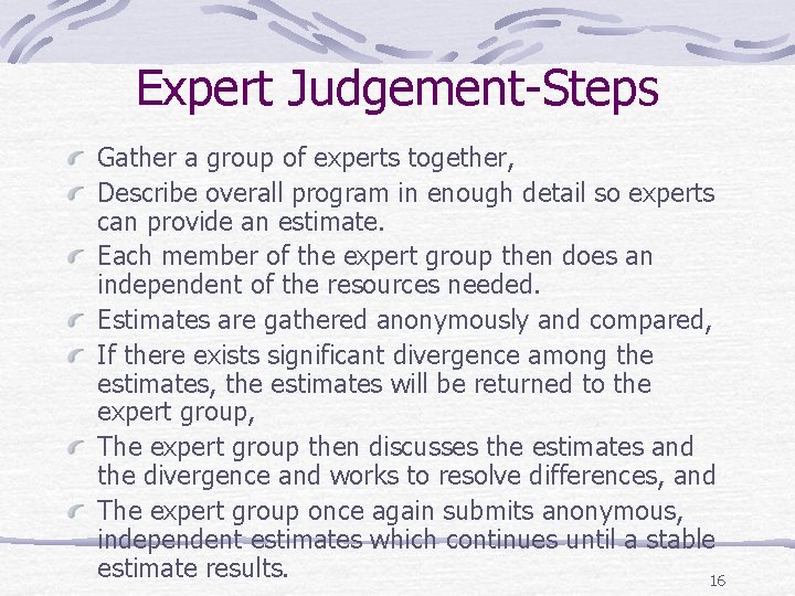Expert Judgement-Steps Gather a group of experts together, Describe overall program in enough detail