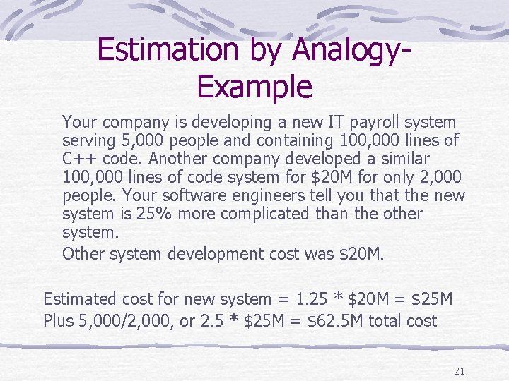 Estimation by Analogy. Example Your company is developing a new IT payroll system serving