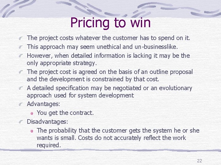 Pricing to win The project costs whatever the customer has to spend on it.