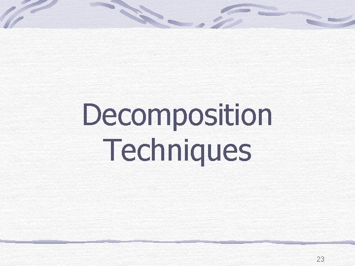Decomposition Techniques 23 