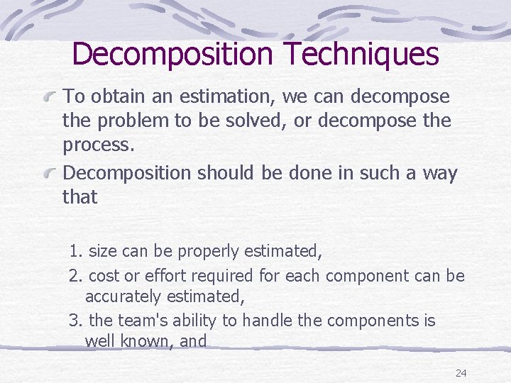 Decomposition Techniques To obtain an estimation, we can decompose the problem to be solved,