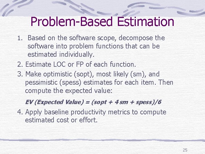 Problem-Based Estimation 1. Based on the software scope, decompose the software into problem functions