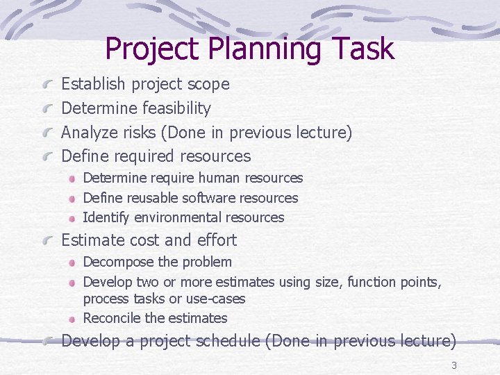 Project Planning Task Establish project scope Determine feasibility Analyze risks (Done in previous lecture)