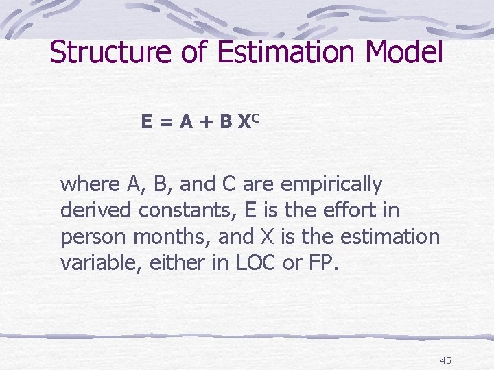 Structure of Estimation Model E = A + B XC where A, B, and
