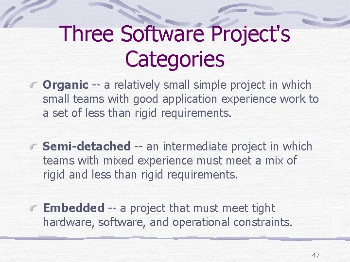 Three Software Project's Categories Organic -- a relatively small simple project in which small