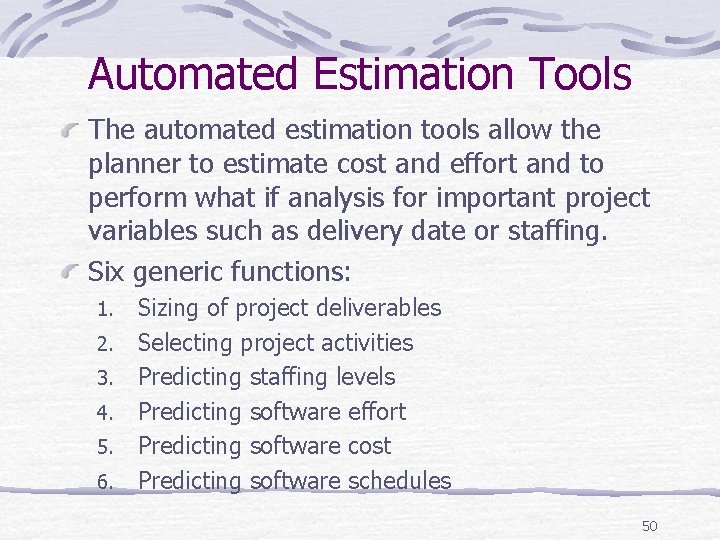 Automated Estimation Tools The automated estimation tools allow the planner to estimate cost and