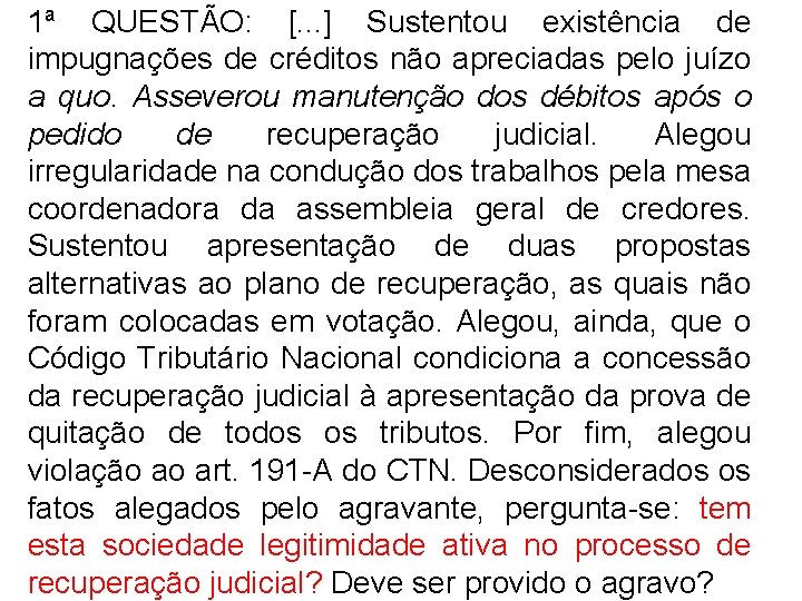 1ª QUESTÃO: [. . . ] Sustentou existência de impugnações de créditos não apreciadas