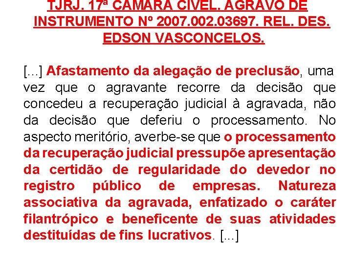 TJRJ. 17ª C MARA CÍVEL. AGRAVO DE INSTRUMENTO Nº 2007. 002. 03697. REL. DES.