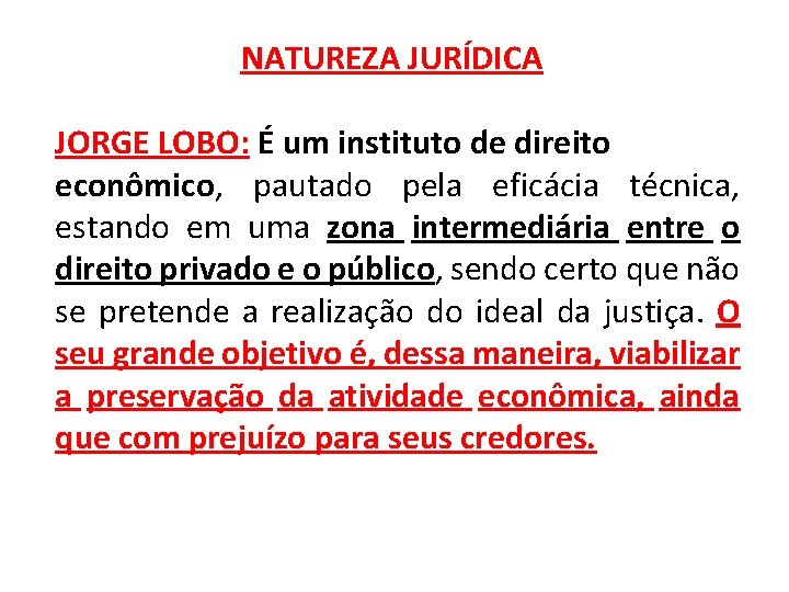 NATUREZA JURÍDICA JORGE LOBO: É um instituto de direito econômico, pautado pela eficácia técnica,