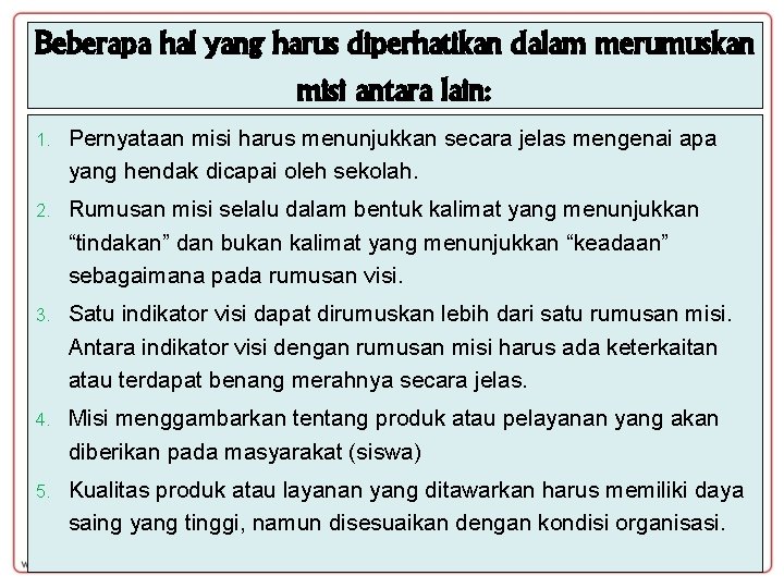 Beberapa hal yang harus diperhatikan dalam merumuskan misi antara lain: 1. Pernyataan misi harus