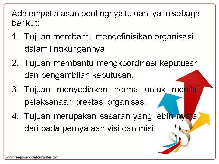 Ada empat alasan pentingnya tujuan, yaitu sebagai berikut: 1. Tujuan membantu mendefinisikan organisasi dalam