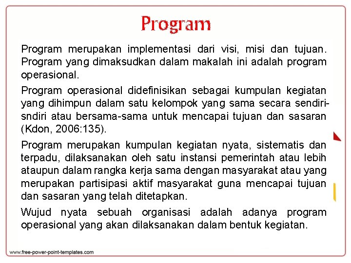 Program merupakan implementasi dari visi, misi dan tujuan. Program yang dimaksudkan dalam makalah ini