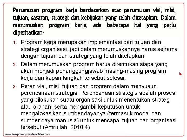 Perumusan program kerja berdasarkan atas perumusan visi, misi, tujuan, sasaran, strategi dan kebijakan yang