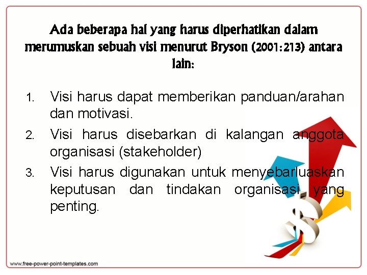 Ada beberapa hal yang harus diperhatikan dalam merumuskan sebuah visi menurut Bryson (2001: 213)