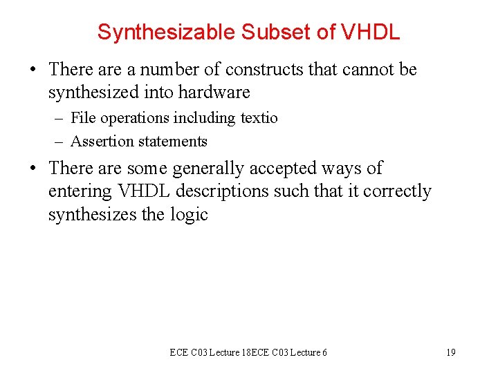 Synthesizable Subset of VHDL • There a number of constructs that cannot be synthesized