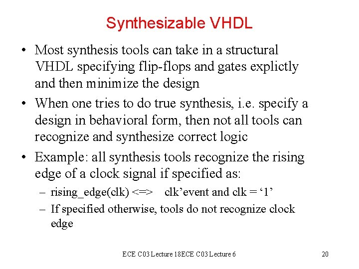 Synthesizable VHDL • Most synthesis tools can take in a structural VHDL specifying flip-flops