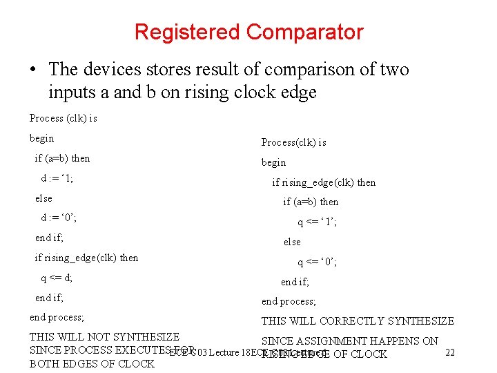 Registered Comparator • The devices stores result of comparison of two inputs a and