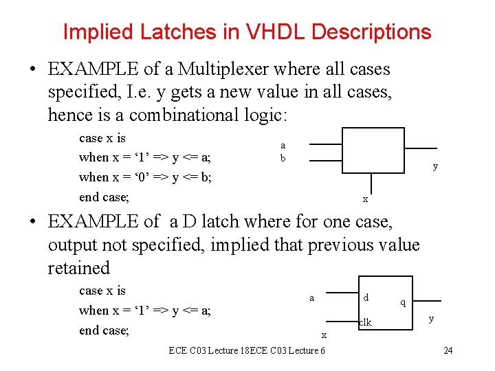 Implied Latches in VHDL Descriptions • EXAMPLE of a Multiplexer where all cases specified,