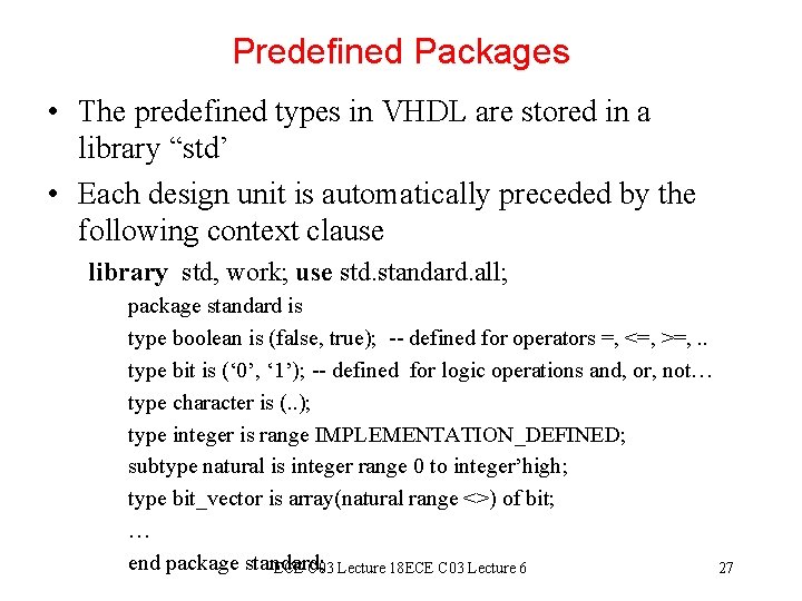 Predefined Packages • The predefined types in VHDL are stored in a library “std’