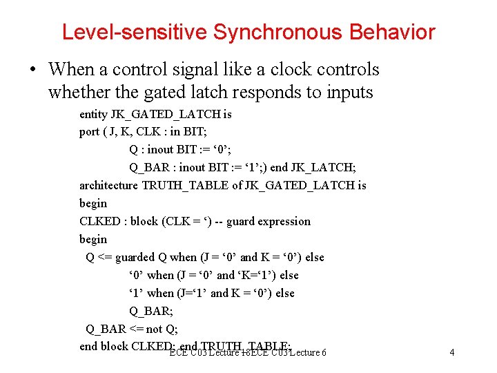 Level-sensitive Synchronous Behavior • When a control signal like a clock controls whether the