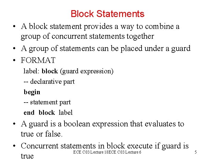 Block Statements • A block statement provides a way to combine a group of