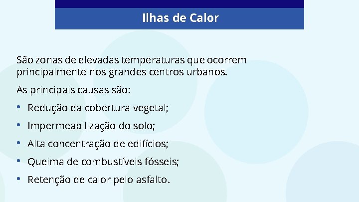 Ilhas de Calor São zonas de elevadas temperaturas que ocorrem principalmente nos grandes centros