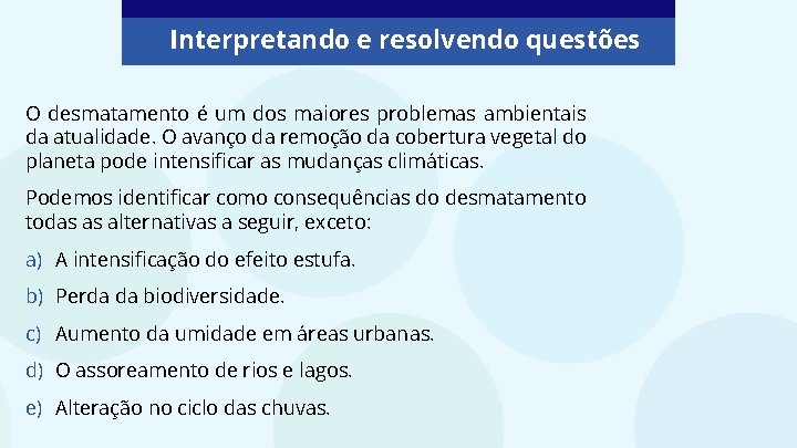 Interpretando e resolvendo questões O desmatamento é um dos maiores problemas ambientais da atualidade.