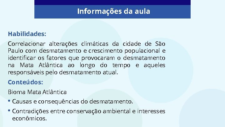 Informações da aula Habilidades: Correlacionar alterações climáticas da cidade de São Paulo com desmatamento