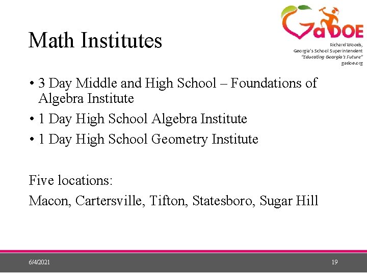 Math Institutes Richard Woods, Georgia’s School Superintendent “Educating Georgia’s Future” gadoe. org • 3