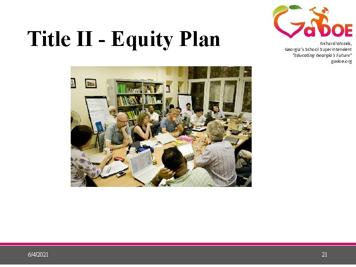 Title II - Equity Plan 6/4/2021 Richard Woods, Georgia’s School Superintendent “Educating Georgia’s Future”