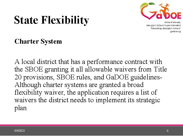 State Flexibility Richard Woods, Georgia’s School Superintendent “Educating Georgia’s Future” gadoe. org Charter System