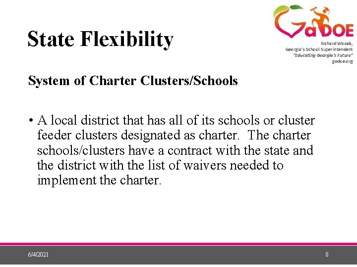 State Flexibility Richard Woods, Georgia’s School Superintendent “Educating Georgia’s Future” gadoe. org System of