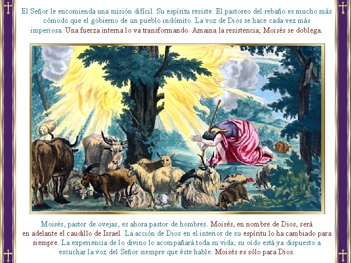 El Señor le encomienda una misión difícil. Su espíritu resiste. El pastoreo del rebaño