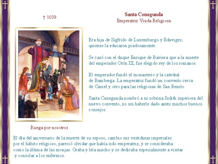 † 1039 Santa Conegunda Emperatriz Viuda Religiosa Era hija de Sigfrido de Luxemburgo y