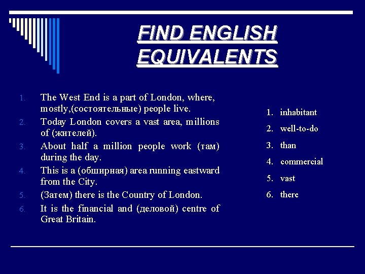 FIND ENGLISH EQUIVALENTS 1. 2. 3. 4. 5. 6. The West End is a