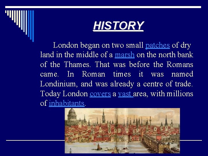 HISTORY London began on two small patches of dry land in the middle of